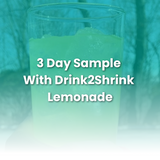 3 Day Sample with Drink2Shrink Lemonade